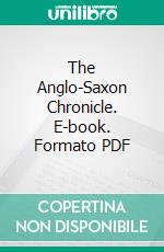 The Anglo-Saxon Chronicle. E-book. Formato PDF ebook