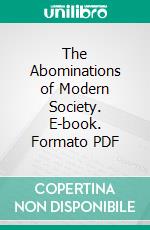 The Abominations of Modern Society. E-book. Formato PDF ebook di T. De Witt Talmage