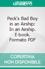 Peck's Bad Boy in an Airship: In an Airship. E-book. Formato PDF ebook