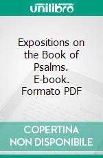 Expositions on the Book of Psalms. E-book. Formato PDF ebook