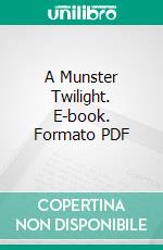 A Munster Twilight. E-book. Formato PDF ebook