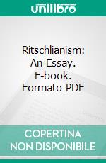 Ritschlianism: An Essay. E-book. Formato PDF ebook