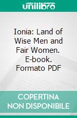 Ionia: Land of Wise Men and Fair Women. E-book. Formato PDF ebook di Alexander Craig