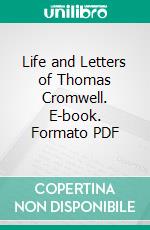 Life and Letters of Thomas Cromwell. E-book. Formato PDF ebook