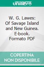 W. G. Lawes: Of Savage Island and New Guinea. E-book. Formato PDF ebook