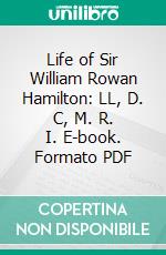 Life of Sir William Rowan Hamilton: LL, D. C, M. R. I. E-book. Formato PDF ebook