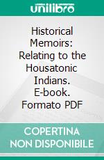 Historical Memoirs: Relating to the Housatonic Indians. E-book. Formato PDF