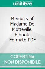 Memoirs of Madame De Motteville. E-book. Formato PDF