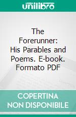 The Forerunner: His Parables and Poems. E-book. Formato PDF ebook di Kahlil Gibran