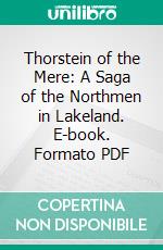Thorstein of the Mere: A Saga of the Northmen in Lakeland. E-book. Formato PDF ebook