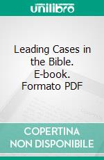 Leading Cases in the Bible. E-book. Formato PDF ebook