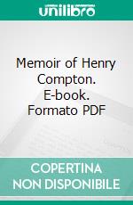 Memoir of Henry Compton. E-book. Formato PDF ebook