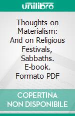 Thoughts on Materialism: And on Religious Festivals, Sabbaths. E-book. Formato PDF ebook di Henry Bradshaw Fearon