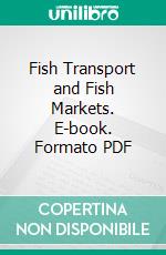 Fish Transport and Fish Markets. E-book. Formato PDF ebook di Spencer Walpole