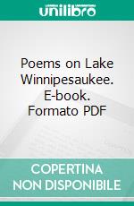 Poems on Lake Winnipesaukee. E-book. Formato PDF ebook di Julia Noyes Stickney