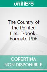 The Country of the Pointed Firs. E-book. Formato PDF ebook