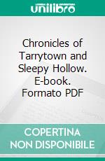 Chronicles of Tarrytown and Sleepy Hollow. E-book. Formato PDF ebook di Edgar Mayhew Bacon