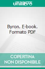 Byron. E-book. Formato PDF ebook di Ethel Colburn Mayne