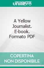 A Yellow Journalist. E-book. Formato PDF ebook di Miriam Michelson