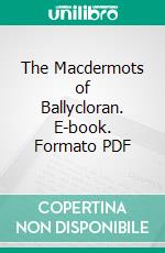 The Macdermots of Ballycloran. E-book. Formato PDF ebook di Anthony Trollope