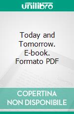 Today and Tomorrow. E-book. Formato PDF ebook di Charles Hanson Towne