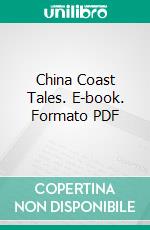 China Coast Tales. E-book. Formato PDF ebook