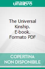 The Universal Kinship. E-book. Formato PDF ebook di J. Howard Moore