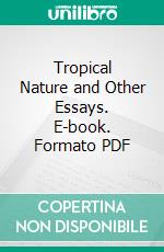 Tropical Nature and Other Essays. E-book. Formato PDF