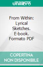 From Within: Lyrical Sketches. E-book. Formato PDF