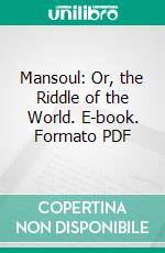 Mansoul: Or, the Riddle of the World. E-book. Formato PDF ebook di Charles Montagu Doughty