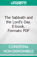 The Sabbath and the Lord's Day. E-book. Formato PDF ebook