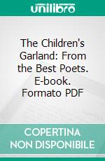 The Children's Garland: From the Best Poets. E-book. Formato PDF ebook