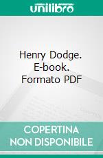 Henry Dodge. E-book. Formato PDF ebook di Louis Pelzer