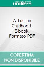 A Tuscan Childhood. E-book. Formato PDF ebook di Lisi Cipriani