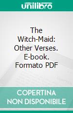 The Witch-Maid: Other Verses. E-book. Formato PDF ebook