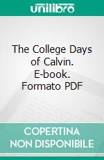The College Days of Calvin. E-book. Formato PDF ebook