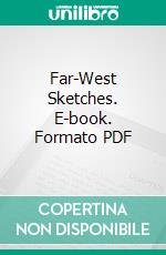 Far-West Sketches. E-book. Formato PDF ebook