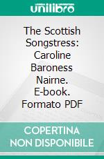 The Scottish Songstress: Caroline Baroness Nairne. E-book. Formato PDF ebook