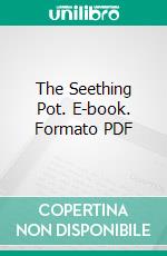 The Seething Pot. E-book. Formato PDF