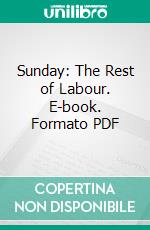 Sunday: The Rest of Labour. E-book. Formato PDF ebook