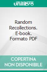 Random Recollections. E-book. Formato PDF ebook di Henry B. Stanton