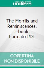 The Morrills and Reminiscences. E-book. Formato PDF ebook di Charles Henry Morrill