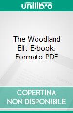 The Woodland Elf. E-book. Formato PDF ebook di Florence An