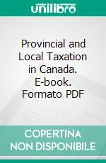 Provincial and Local Taxation in Canada. E-book. Formato PDF ebook di Solomon Vineberg