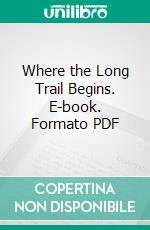 Where the Long Trail Begins. E-book. Formato PDF ebook