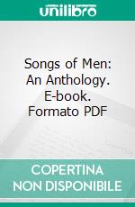 Songs of Men: An Anthology. E-book. Formato PDF ebook di Robert Frothingham