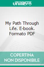 My Path Through Life. E-book. Formato PDF ebook