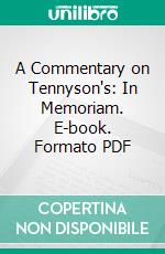 A Commentary on Tennyson's: In Memoriam. E-book. Formato PDF ebook