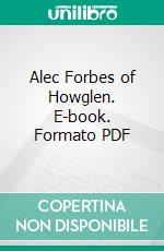 Alec Forbes of Howglen. E-book. Formato PDF ebook di George Macdonald