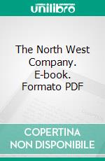 The North West Company. E-book. Formato PDF ebook di Gordon Charles Davidson